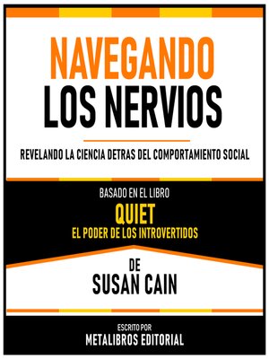 cover image of Navegando Los Nervios--Basado En El Libro Quiet--El Poder De Los Introvertidos De Susan Cain